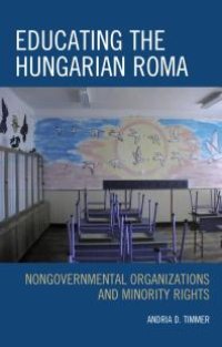 cover of the book Educating the Hungarian Roma : Nongovernmental Organizations and Minority Rights