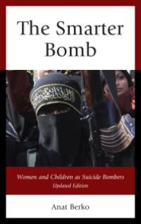 cover of the book The Smarter Bomb : Women and Children As Suicide Bombers