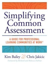 cover of the book Simplifying Common Assessment : A Guide for Professional Learning Communities at Work(tm) [how Teadchers Can Develop Effective and Efficient Assessments