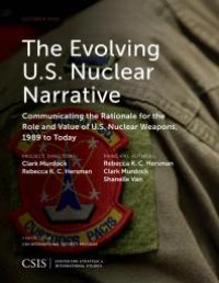 cover of the book The Evolving U. S. Nuclear Narrative : Communicating the Rationale for the Role and Value of U. S. Nuclear Weapons, 1989 to Today