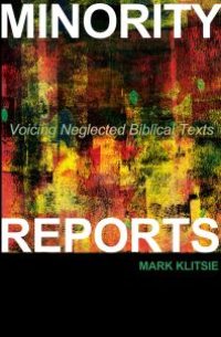 cover of the book Minority Reports : Voicing Neglected Biblical Texts