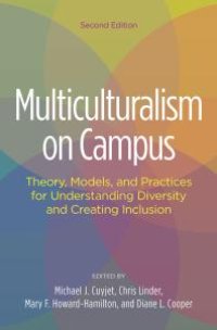 cover of the book Multiculturalism on Campus : Theory, Models, and Practices for Understanding Diversity and Creating Inclusion