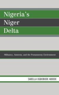 cover of the book Nigeria's Niger Delta : Militancy, Amnesty, and the Postamnesty Environment