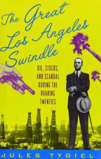 cover of the book The Great Los Angeles Swindle: Oil, Stocks, and Scandal During the Roaring Twenties