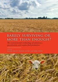 cover of the book Barely Surviving or More than Enough? : The environmental archaeology of subsistence, specialisation and surplus food production