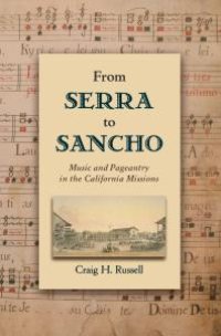 cover of the book From Serra to Sancho : Music and Pageantry in the California Missions