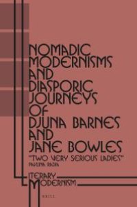 cover of the book Nomadic Modernisms and Diasporic Journeys of Djuna Barnes and Jane Bowles : Two Very Serious Ladies