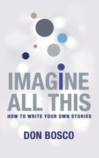 cover of the book Imagine All This : How to write your own stories