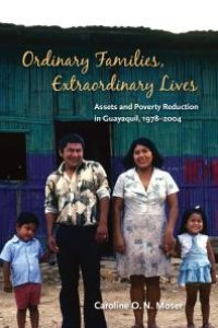 cover of the book Ordinary Families, Extraordinary Lives : Assets and Poverty Reduction in Guayaquil, 1978-2004