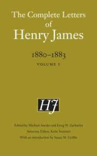 cover of the book The Complete Letters of Henry James, 1880–1883 : Volume 1