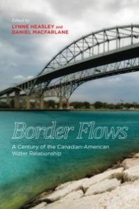 cover of the book Border Flows : A Century of the Canadian-American Water Relationship