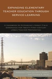 cover of the book Expanding Elementary Teacher Education Through Service-Learning : A Handbook on Extending Literacy Field Experience for 21st Century Urban Teacher Preparation