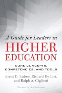 cover of the book A Guide for Leaders in Higher Education : Core Concepts, Competencies, and Tools