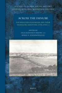 cover of the book Across the Danube: Southeastern Europeans and Their Travelling Identities (17th-19th C. )