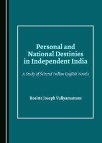 cover of the book Personal and National Destinies in Independent India : A Study of Selected Indian English Novels