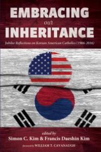 cover of the book Embracing Our Inheritance : Jubilee Reflections on Korean American Catholics (1966–2016)