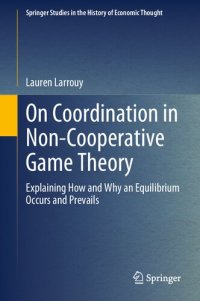 cover of the book On Coordination in Non-Cooperative Game Theory: Explaining How and Why an Equilibrium Occurs and Prevails