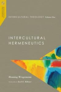 cover of the book Intercultural Theology, Volume One : Intercultural Hermeneutics