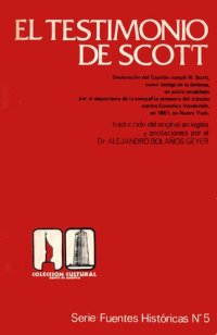 cover of the book El testimonio de Scott: declaración del Capitán Joseph N. Scott, como testigo de la defensa, en juicio entablado por el depositario de la compañía accesoria del tránsito contra Cornelius Vanderbilt, en 1861, en Nueva York