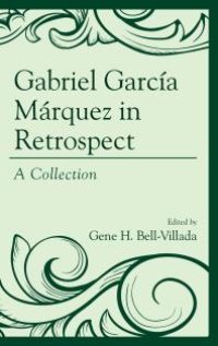 cover of the book Gabriel García Márquez in Retrospect : A Collection