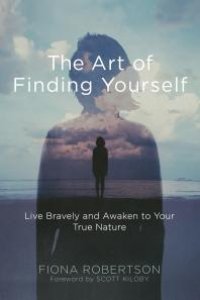 cover of the book The Art of Finding Yourself : Live Bravely and Awaken to Your True Nature