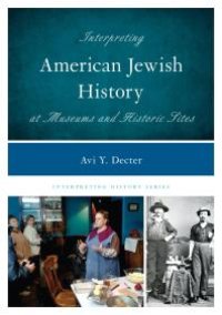 cover of the book Interpreting American Jewish History at Museums and Historic Sites