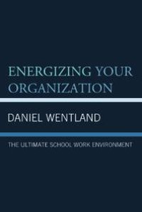 cover of the book Energizing Your Organization : The Ultimate School Work Environment