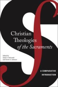 cover of the book Christian Theologies of the Sacraments : A Comparative Introduction