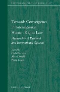 cover of the book Towards Convergence in International Human Rights Law : Approaches of Regional and International Systems