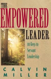 cover of the book The Empowered Leader : 10 Keys to Servant Leadership