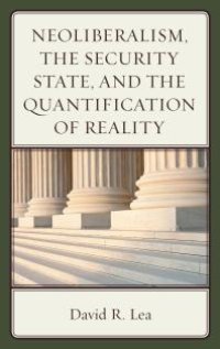 cover of the book Neoliberalism, the Security State, and the Quantification of Reality