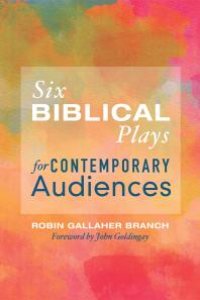 cover of the book Six Biblical Plays for Contemporary Audiences