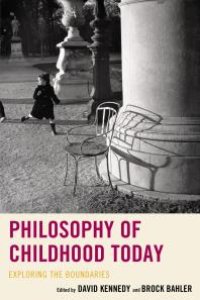 cover of the book Philosophy of Childhood Today : Exploring the Boundaries