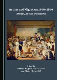 cover of the book Artists and Migration 1400-1850 : Britain, Europe and beyond