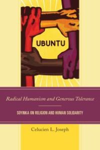 cover of the book Radical Humanism and Generous Tolerance : Soyinka on Religion and Human Solidarity