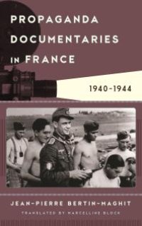 cover of the book Propaganda Documentaries in France : 1940-1944