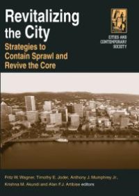 cover of the book Revitalizing the City : Strategies to Contain Sprawl and Revive the Core