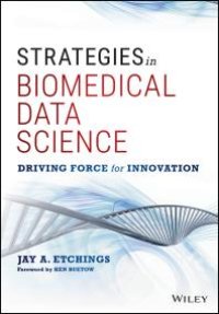 cover of the book Strategies in Biomedical Data Science : Driving Force for Innovation