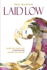 cover of the book Laid Low : Inside the Crisis That Overwhelmed Europe and the IMF