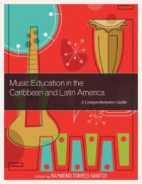 cover of the book Music Education in the Caribbean and Latin America : A Comprehensive Guide