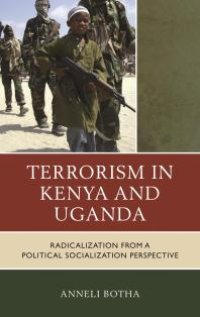 cover of the book Terrorism in Kenya and Uganda : Radicalization from a Political Socialization Perspective