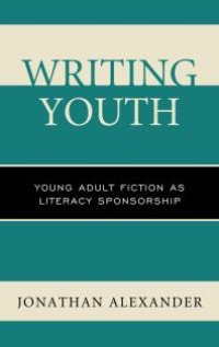 cover of the book Writing Youth : Young Adult Fiction As Literacy Sponsorship