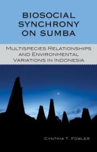 cover of the book Biosocial Synchrony on Sumba : Multispecies Relationships and Environmental Variations in Indonesia