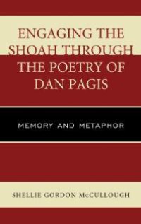 cover of the book Engaging the Shoah Through the Poetry of Dan Pagis : Memory and Metaphor