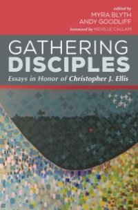 cover of the book Gathering Disciples : Essays in Honor of Christopher J. Ellis