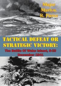 cover of the book Tactical Defeat Or Strategic Victory: The Battle Of Wake Island, 8-23 December 1941