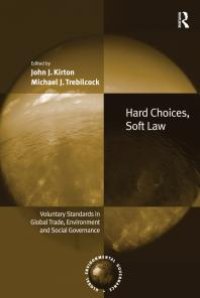 cover of the book Hard Choices, Soft Law : Voluntary Standards in Global Trade, Environment and Social Governance