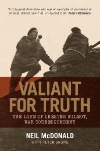 cover of the book Valiant for Truth : The Life of Chester Wilmot, War Correspondent