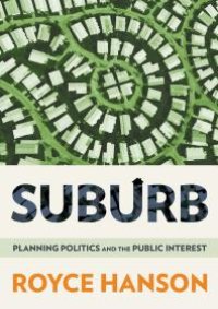 cover of the book Suburb : Planning Politics and the Public Interest