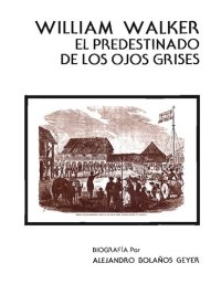 cover of the book William Walker: el predestinado de los ojos grises